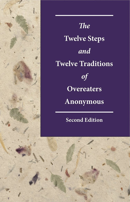 The Twelve Steps and Twelve Traditions of Overeaters Anonymous Second Edition
