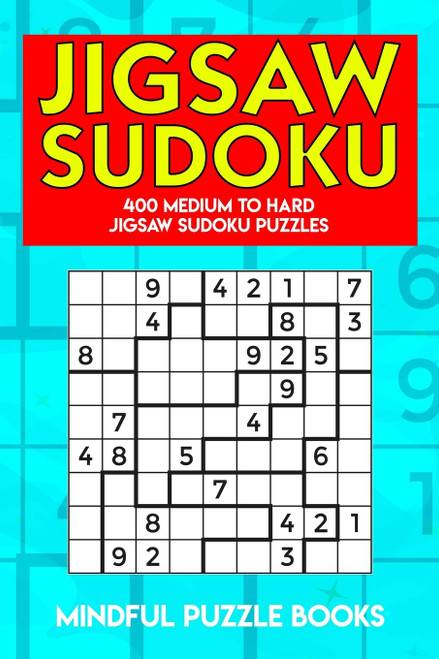 Jigsaw Sudoku: 400 Medium to Hard Jigsaw Sudoku Puzzles (Irregularly Shaped Sudoku)