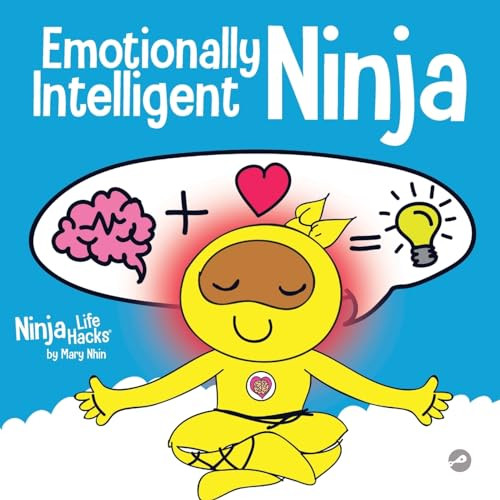 Emotionally Intelligent Ninja: A Children's Book About Developing Emotional Intelligence (EQ) (Ninja Life Hacks)