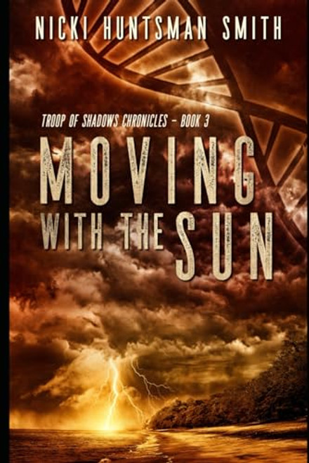 Moving with the Sun: Book 3 in the Troop of Shadows Chronicles