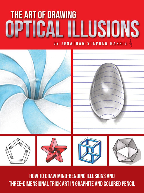 The Art of Drawing Optical Illusions: How to draw mind-bending illusions and three-dimensional trick art in graphite and colored pencil (Art Of...techniques)