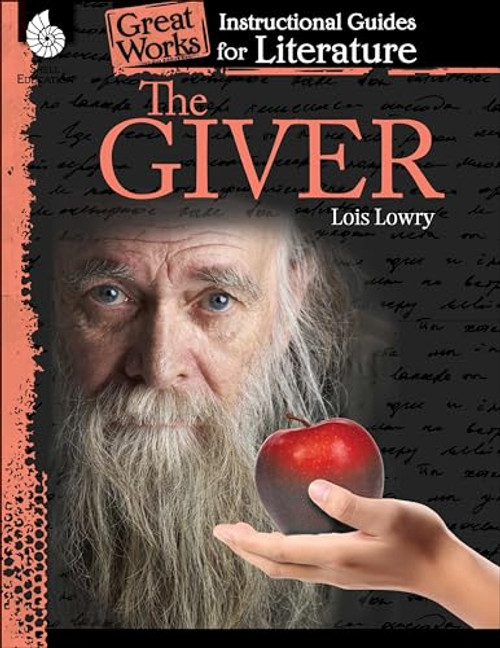 The Giver: An Instructional Guide for Literature - Novel Study Guide for 4th-8th Grade Literature with Close Reading and Writing Activities (Great Works Classroom Resource