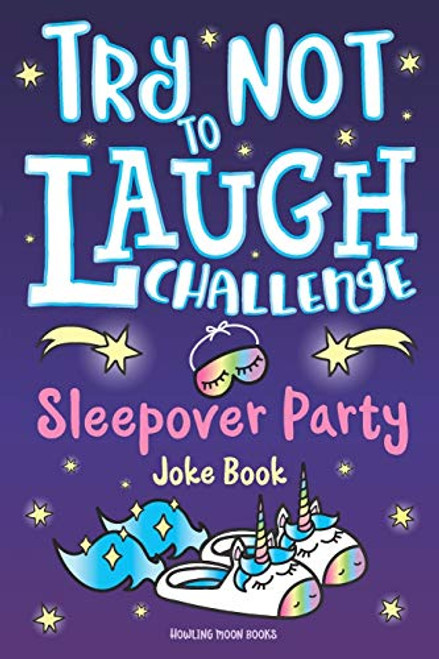 Try Not to Laugh Challenge Sleepover Party Joke Book: for Girls! Sleepover Party Game, Fun Slumber Party Activities, Funny Jokes & Interactive Game to ... Slumber Party Gift for Ages 6+ Years Old