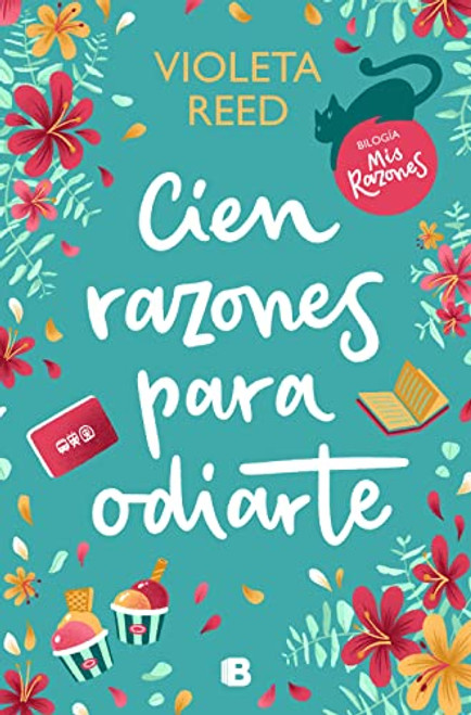 Cien razones para odiarte / A Hundred Reasons to Hate You (MIS RAZONES) (Spanish Edition)