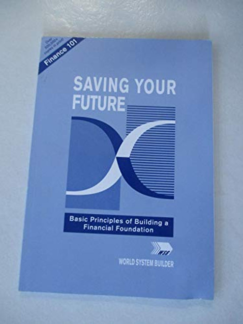 Saving Your Future: Basic Principles of Building a Financial Foundation