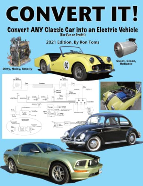 Convert It!: A simple step-by-step guide for converting any classic car into an electric vehicle.