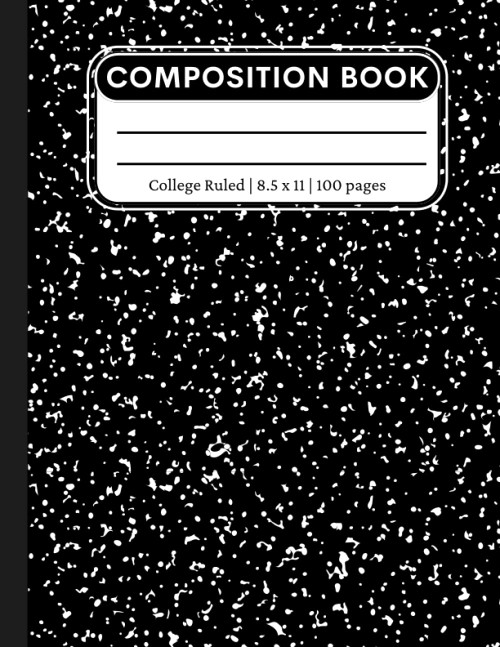 College Ruled Composition Notebook: Lined Paper Composition Book for Journal, College, Office, Work | 8.5 x 11 Note Book | 100 Pages | Black
