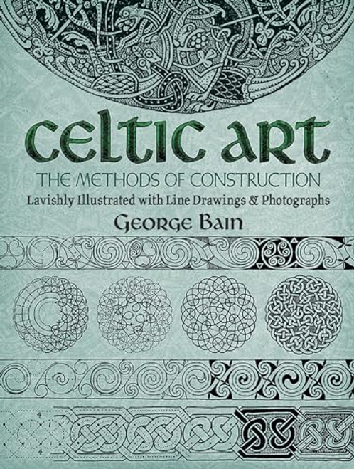 Celtic Art: The Methods of Construction (Dover Art Instruction)