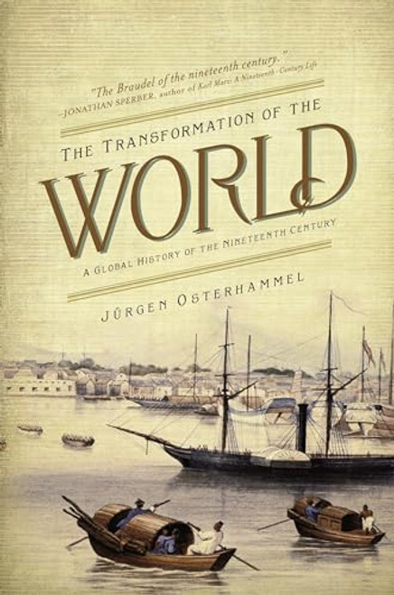 The Transformation of the World: A Global History of the Nineteenth Century (America in the World, 20)
