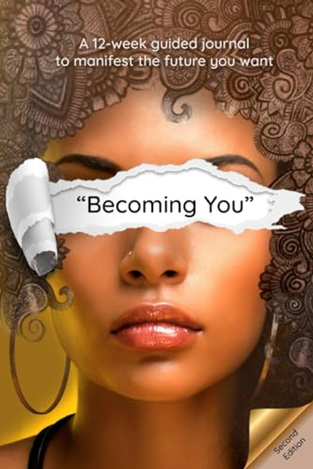 Becoming You Self-Help Journal for Women: A 12-week guide for women to manifest the future you want