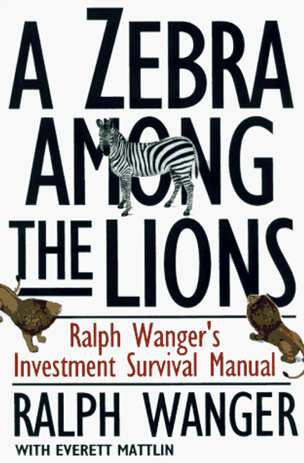 A Zebra in Lion Country: Ralph Wanger's Investment Survival Guide