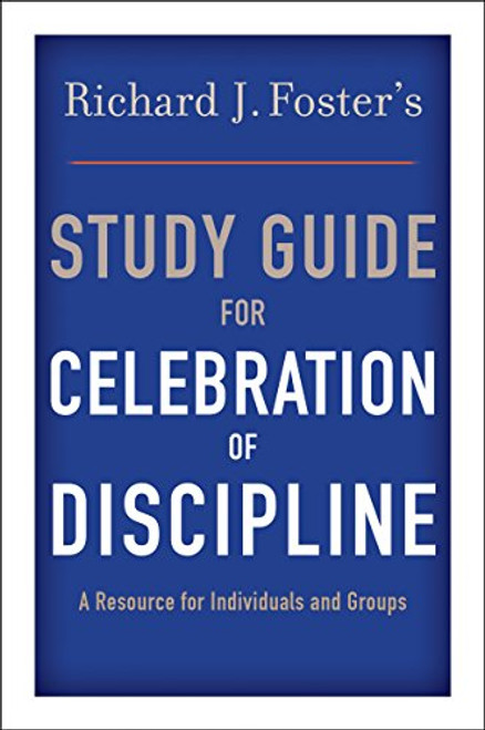 Richard J. Foster's Study Guide for "Celebration of Discipline"