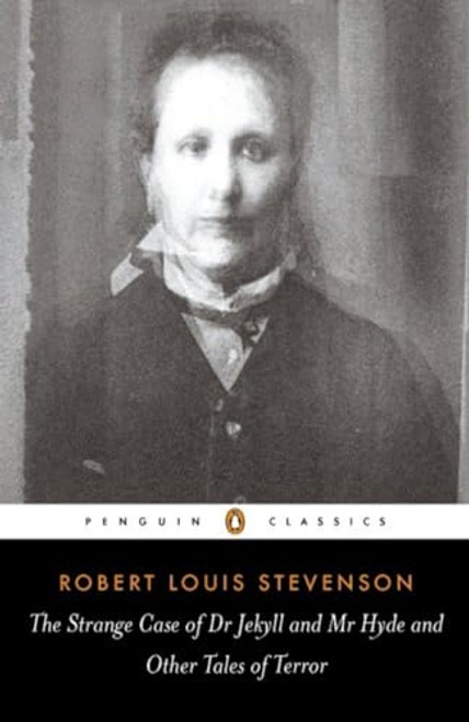 The Strange Case of Dr. Jekyll and Mr. Hyde: And Other Tales of Terror