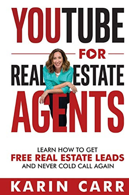 YouTube for Real Estate Agents: Learn how to get free real estate leads and never cold call again