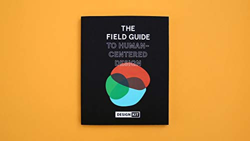 The Field Guide to Human-Centered Design