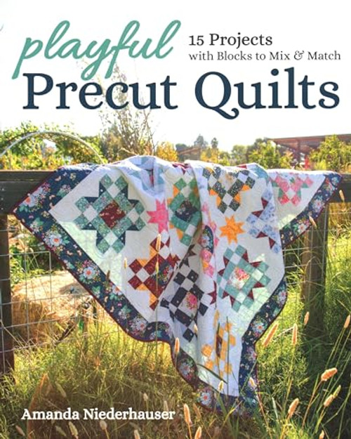 Playful Precut Quilts: 15 Projects with Blocks to Mix & Match