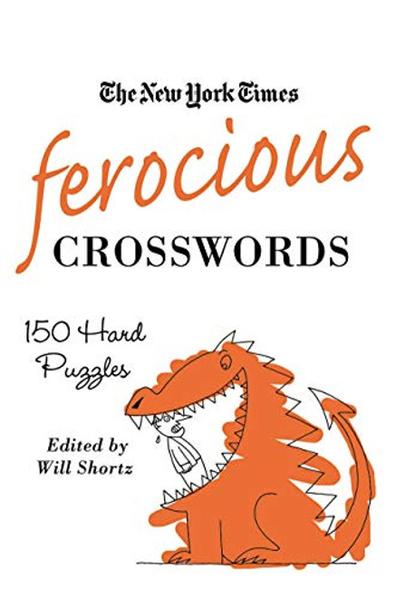 The New York Times Ferocious Crosswords: 150 Hard Puzzles (New York Times Crossword Puzzles)