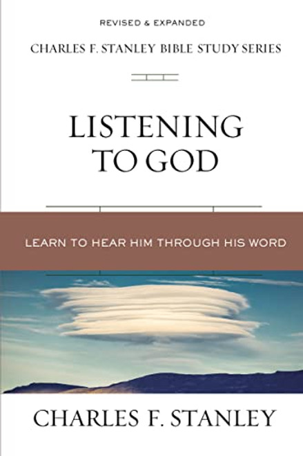 Listening to God: Learn to Hear Him Through His Word (Charles F. Stanley Bible Study Series)