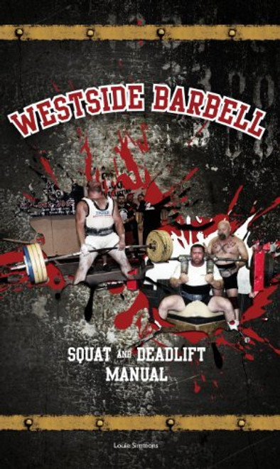 Westside Barbell, Squat and Deadlift Manual, Weightlifting Book, Fitness and Exercise Manual, Weightlifting and Training Aid [paperback] Louie Simmons, Martha Johnson and Doris Simmons [Jan 01, 2011]