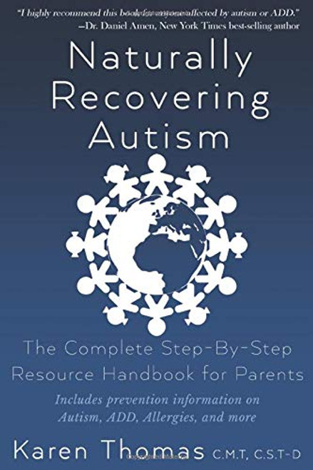 Naturally Recovering Autism: The Complete Step By Step Resource Handbook for Parents