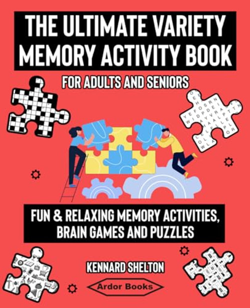 The Ultimate Variety Memory Activity Book For Adults and Seniors: Fun & Relaxing Memory Activities, Brain Games and Puzzles