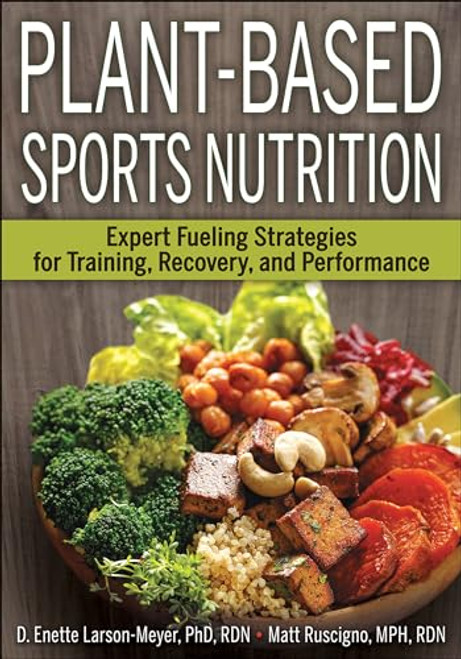 Plant-Based Sports Nutrition: Expert fueling strategies for training, recovery, and performance