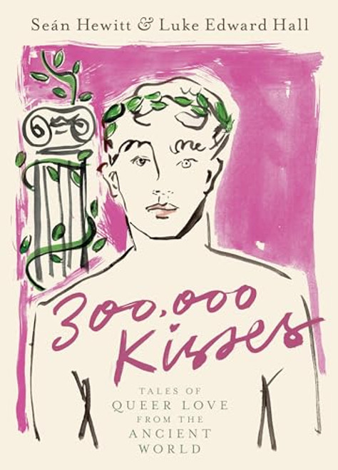 300,000 Kisses: Tales of Queer Love from the Ancient World