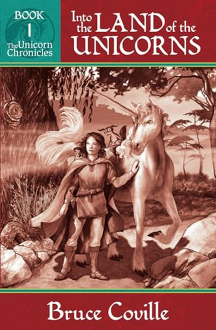 INTO THE LAND OF THE UNICORNS (Unicorn Chronicles)