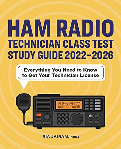 Ham Radio Technician Class Test Study Guide 2022 - 2026: Everything You Need to Know to Get Your Technician License