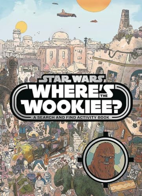 Star Wars: Where's the Wookiee? Deluxe: Search for Chewie in 30 Scenes! (Star Wars Search and Find)