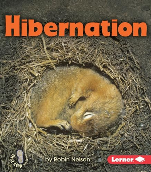 Hibernation (First Step Nonfiction  Discovering Nature's Cycles)