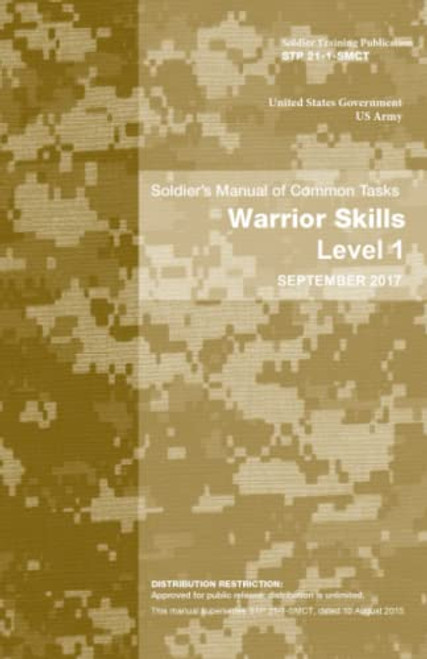 Soldier Training Publication STP 21-1-SMCT Soldiers Manual of Common Tasks Warrior Skills Level 1 September 2017