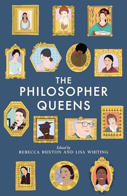 The Philosopher Queens: The lives and legacies of philosophy's unsung women