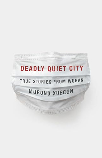 Deadly Quiet City: True Stories from Wuhan