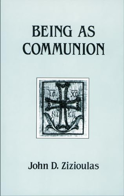 Being As Communion: Studies in Personhood and the Church (Contemporary Greek Theologians Series, 4)