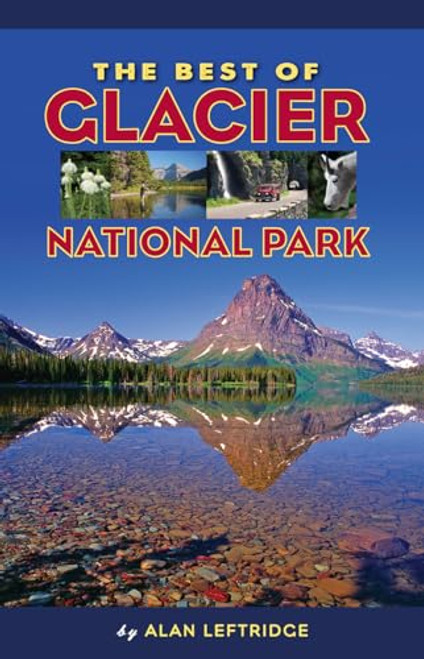 The Best of Glacier National Park