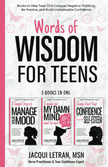 Words of Wisdom for Teens (3-in-1 book): Books to Help Teen Girls Conquer Negative Thinking, Be Positive, and Live with Confidence
