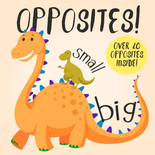 Opposites!: A Fun Early Learning Book for 2-4 Year Olds