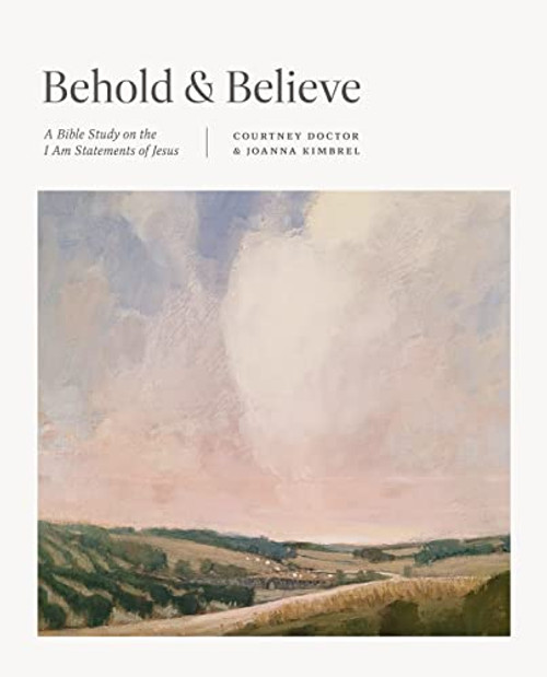 Behold and Believe: A Bible Study on the "I Am" Statements of Jesus (TGCW Bible Study)