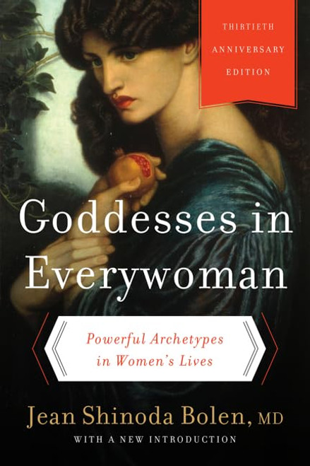 Goddesses in Everywoman: Powerful Archetypes in Women's Lives