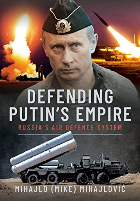 Defending Putin's Empire: Russias Air Defence System