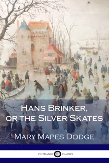 Hans Brinker, or the Silver Skates