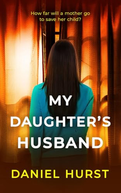 My Daughter's Husband: A gripping psychological thriller with a shock ending (My Daughter's Boyfriend)