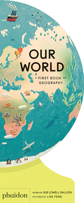 Our World: A First Book of Geography (Best Book of 2020, Parents Magazine)