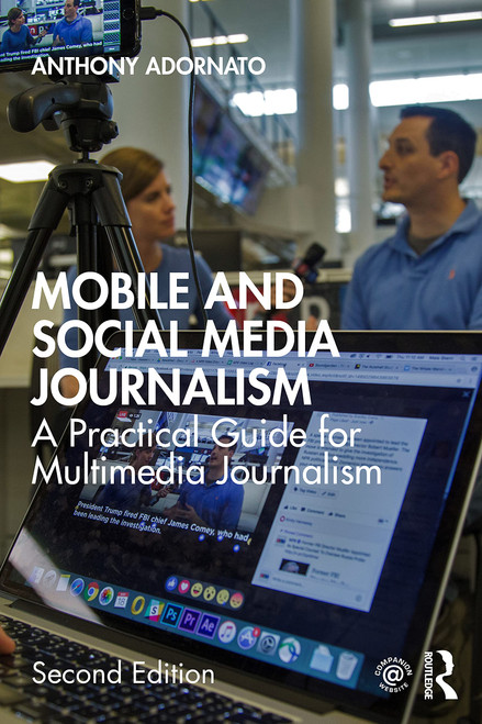 Mobile and Social Media Journalism: A Practical Guide for Multimedia Journalism 2nd Edition