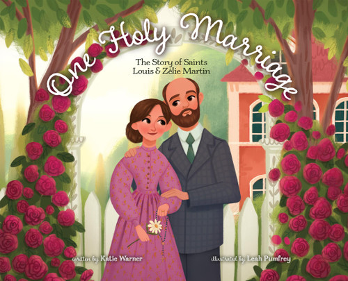 One Holy Marriage: The Story of Louis and Zlie Martin