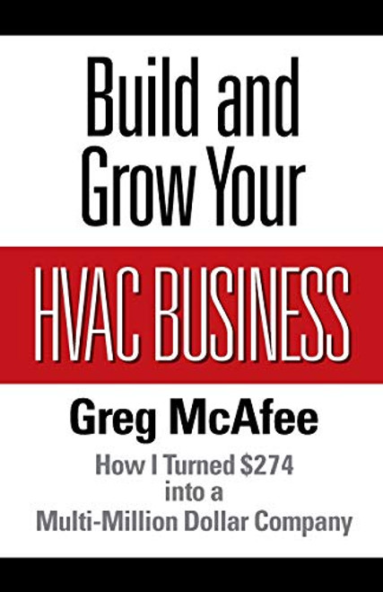 Build and Grow Your HVAC Business: How I Turned $274 into a Multi-Million Dollar Company
