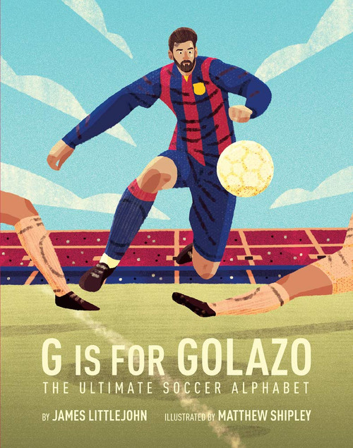 G is for Golazo: The Ultimate Soccer Alphabet (2) (ABC to MVP)