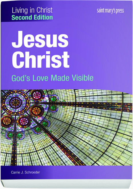 Jesus Christ:: God's Love Made Visible (Second Edition) Student Text (Living in Christ)