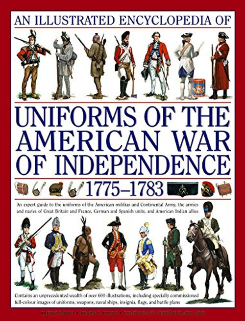 An Illustrated History of Uniforms from 1775-1783: The American Revolutionary War